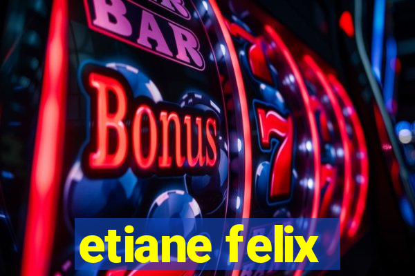 etiane felix